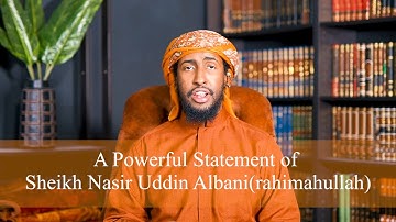 A Powerful Statement of Sheikh Nasir Uddin Albani(rahimahullah) by Ustadh Abdulrahman Hassan