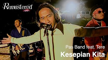Pas Band feat. Tere - Kesepian Kita | Official 4K Remastered Video