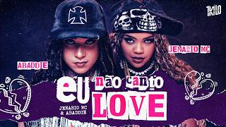 Eu Não Canto Love  - Jenario Mc e Abaddie (Prod. Caslu)