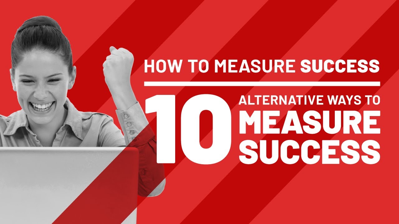 How to measure success 10 alternative ways to measure success YouTube How to measure success 10 alternative ways to measure success YouTube