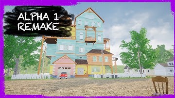 HELLO NEIGHBOR MOD KIT: ALPHA 1 REMAKE - A COMPLETELY DIFFERENT REMAKE OF ALPHA 1
