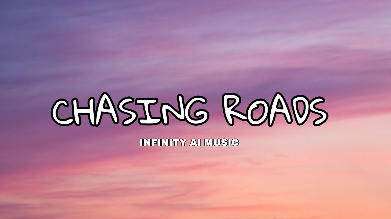 Chasing Roads - Infinity Ai Music | Travelling Music