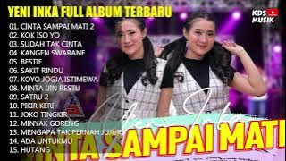 YENI INKA FULL ALBUM TERBARU 2022 (CINTA SAMPAI MATI 2, KOK ISO YO, SUDAH TAK CINTA)