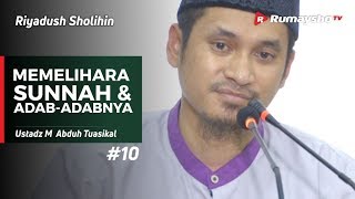 Riyadush Sholihin: Memelihara Sunnah & Adab Adabnya #10 - Ustadz M Abduh Tuasikal