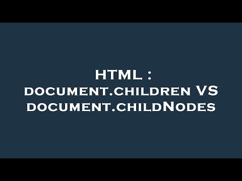 HTML : document.children VS document.childNodes