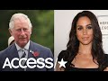 Prince Charles Will Walk Meghan Markle Down The Aisle | Access