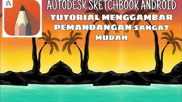 TUTORIAL MENGGAMBAR PEMANDANGAN SANGAT MUDAH part2 [AUTODESK SKETCHBOOK ANDROID]