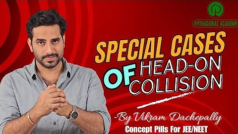 SPECIAL CASES OF COLLISON| Concept Pills | IIT/JEE/NEET | Vikram Dachepally | Pythagoras Academy