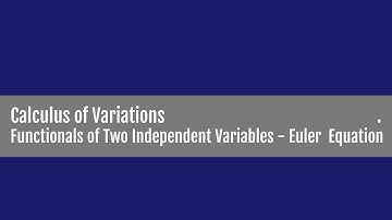 Functionals of Two Independent Variables - Euler Equation