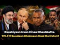Oduu Ammaatiin Raashiyaan Iraan Cinaa Dhaabbachuuf Hulaa Galaanaa Haaraa Saaqxe WaraanaSudan TPLF 