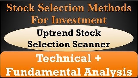 Stock Selection Methods For Investment  (Uptrend Stock Selection Scanner) by abhijit zingade