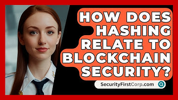 How Does Hashing Relate To Blockchain Security? - SecurityFirstCorp.com