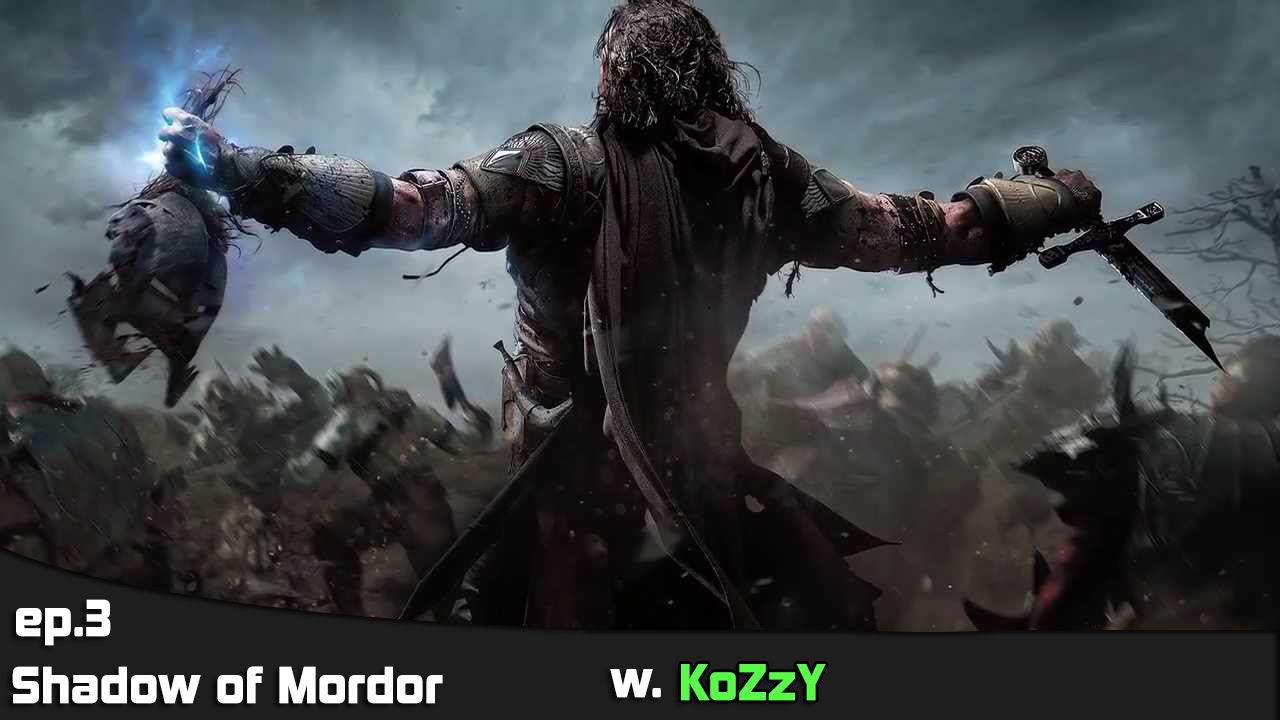 Shadow  of Mordor ep.3 With KoZzY