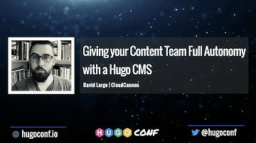 Giving your Content Team Full Autonomy with a Hugo CMS - David Large // HugoConf 2022