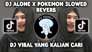 DJ ALONE X POKEMON SLOWED REVERB SOUND KANE VIRAL TIKTOK TERBARU 2024 YANG KALIAN CARI!