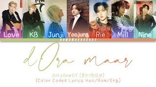 Video thumbnail of "OnlyOneOf (온리원오브) "dOra maar" (Color Coded Lyrics Han/Rom/Eng)"