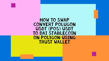 How to swap convert Polygon USDT POS usdt to DAI Stablecoin on polygon using trust wallet
