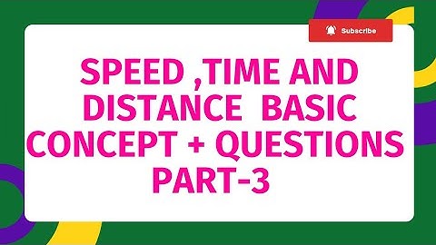 SPEED ,TIME AND DISTANCE BASIC QUESTIONS