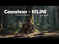 Cameleon KILINI قــيليــني Slowed Reverb 