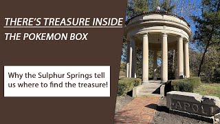 There's Treasure Inside - The Pokemon Box - The sulphur springs tell us where to find the treasure