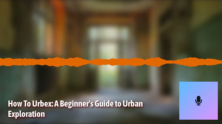 How To Urbex: A Beginner's Guide to Urban Exploration