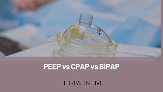 Thrive in Five: PEEP vs CPAP vs bipap