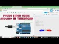 How to generate a police siren using arduino in tinkercad | simulation of police siren using arduino