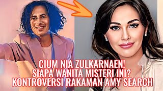 Kontroversi Rakaman Amy Search Cium Nia Zulkarnaen! Siapa Wanita Misteri Ni?