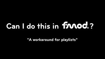 Can I do this in Fmod? Episode 4: A workaround for playlist