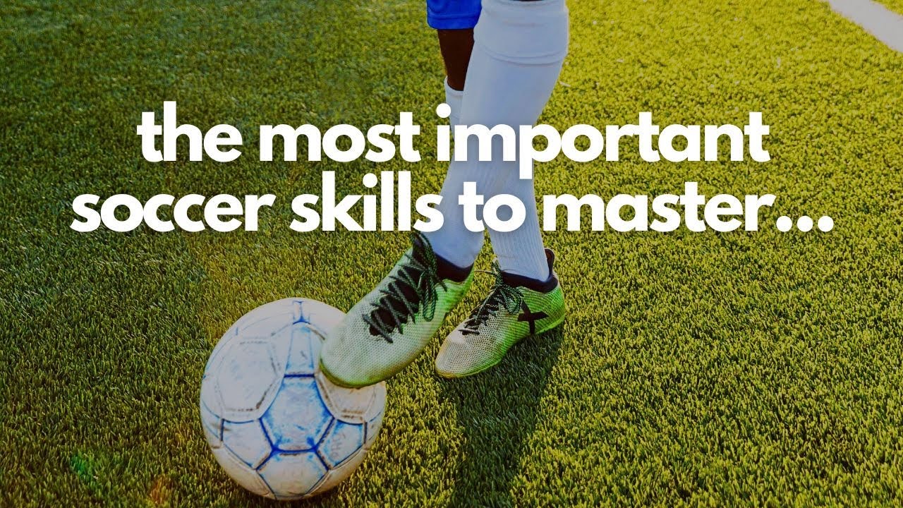 The 5 ESSENTIAL soccer skills to improve FIRST - YouTube