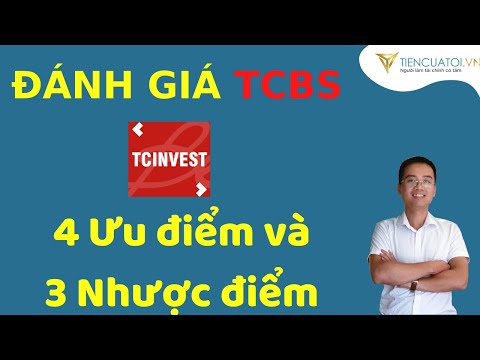 [TCBS] Có nên đầu tư chứng khoán tại TCBS?? Đánh giá đầy đủ về lợi ích và nhược điểm cho nhà đầu tư.