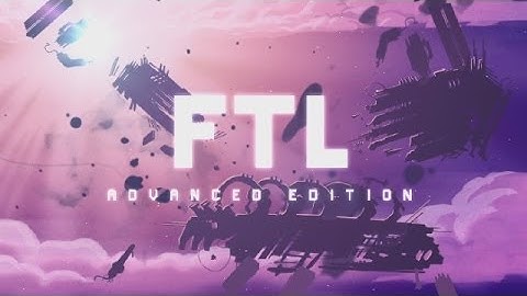 FTL: Advanced Edition [Faster Than Light] HD