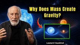 Why Does Mass Create Gravity? The Real Answer by Leonard Susskind Changes Everything Net Worth