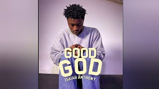 Limoblaze ft Isaiah Anthony  Good God