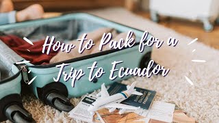 How to Pack for a Trip to Ecuador