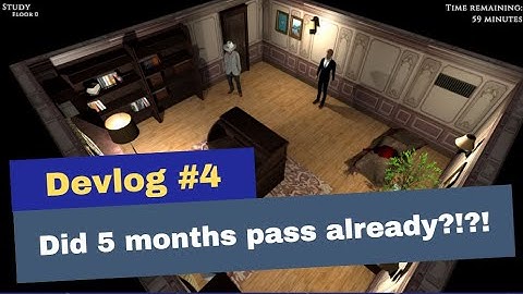 Devlog #4 - Did 5 months pass already ?!?!