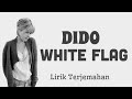 White Flag - Dido | Lirik Terjemahan