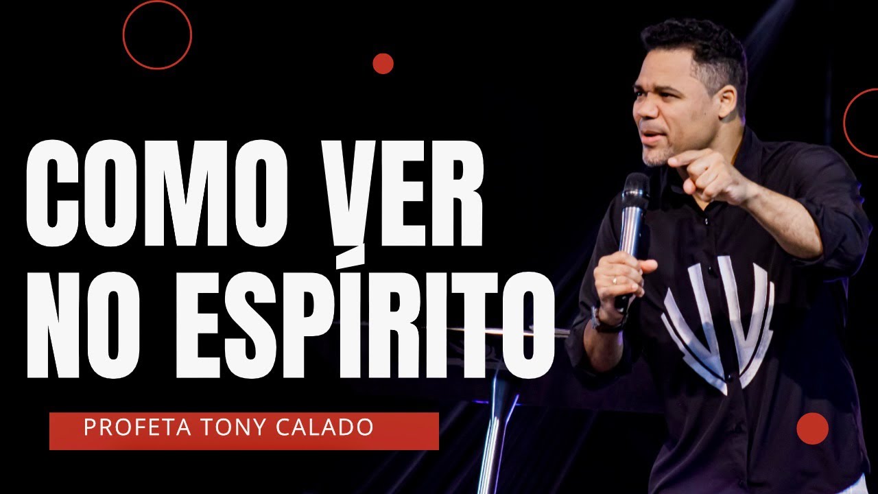 Como Se Preparar Para Ver No Espírito | Tony Calado
