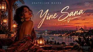 Yine Sana ❤️ Turkish Afro House 2026 Anatolian Waves
