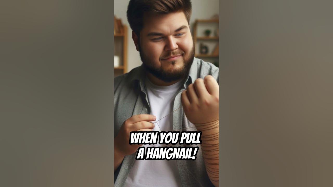 when-you-pull-a-hangnail-youtube