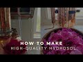High-quality hydrosol - How to make hydrosol diy? - Hydrosol distillation