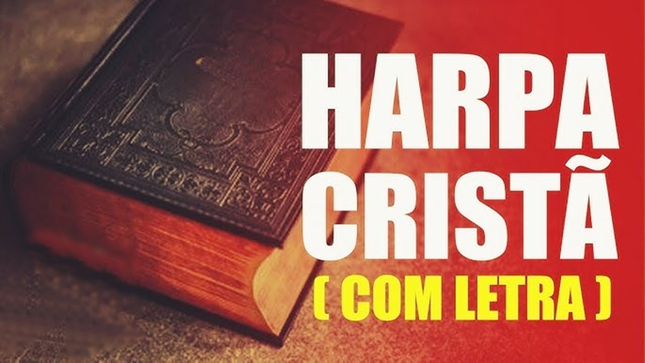 OS MAIS BELOS HINOS DA HARPA CRISTÃ COM LETRA OS MELHORES HINOS CELESTIAIS