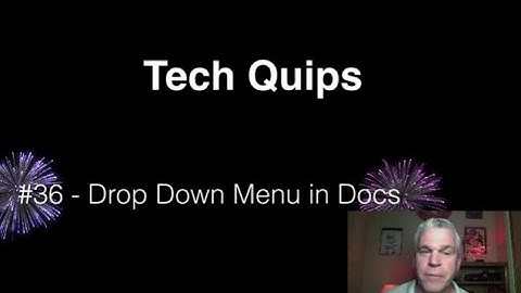 Tech Quips #36 - The Dropdown Menu in Docs