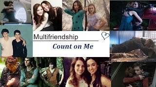 Multifriendship │ Count on Me [TIC]