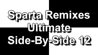 Sparta Remixes Ultimate Side-By-Side 12 (DementisXYZ Version) (V2)