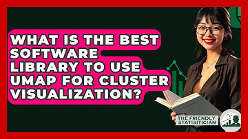 What Is The Best Software Library To Use UMAP For Cluster Visualization? - The Friendly Statistician