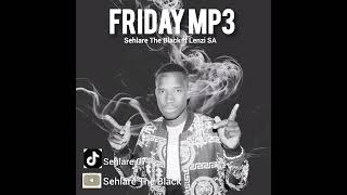Friday mp3 by Sehlare The Black ft Lenzi ( official Audio)