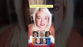This is the story of the tragic Lane Bryant murders.