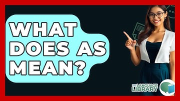 What Does As Mean? - The Language Library