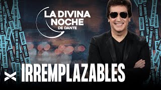 Irremplazables - La Divina Noche de Dante Gebel